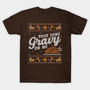 Pour Some Gravy on Me, Ugly Thanksgiving Sweater T-Shirt